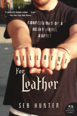 Seb Hunter - Hell Bent for Leather: Confessions of a Heavy Metal Addict