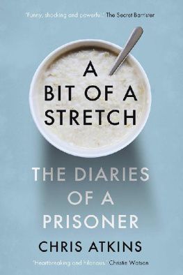 Chris Atkins - A Bit of a Stretch: The Secret Diaries of a Prisoner