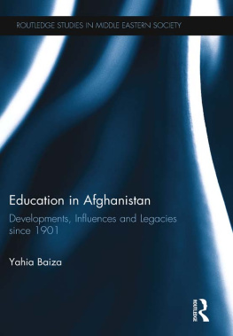 Yahia Baiza - Education in Afghanistan: Developments, Influences and Legacies Since 1901