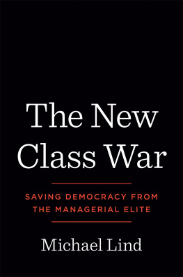 Michael Lind The New Class War: Saving Democracy from the Managerial Elite