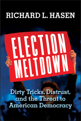 Richard L. Hasen - Election Meltdown: Dirty Tricks, Distrust, and the Threat to American Democracy