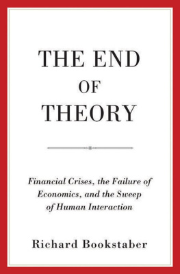 Richard Bookstaber - The End of Theory: Financial Crises, the Failure of Economics, and the Sweep of Human Interaction