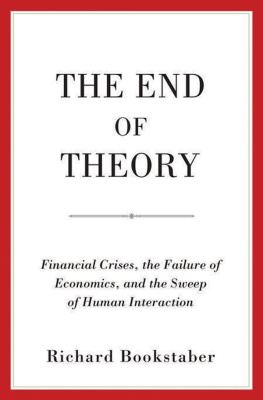 Richard Bookstaber The End of Theory: Financial Crises, the Failure of Economics, and the Sweep of Human Interaction