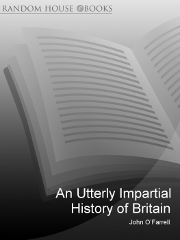 John OFarrell An utterly impartial history of Britain : or 2000 years of upper-class idiots in charge