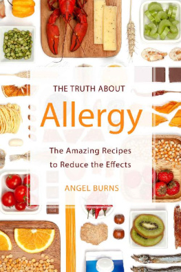 Angel Burns - The Truth about Allergy: The Amazing Recipes to Reduce the Effects