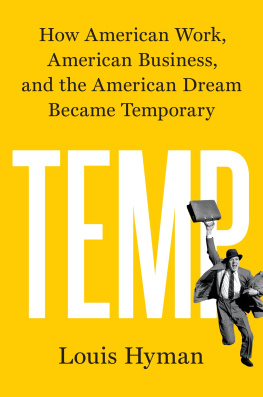 Louis Hyman - Temp: How American Work, American Business, and the American Dream Became Temporary