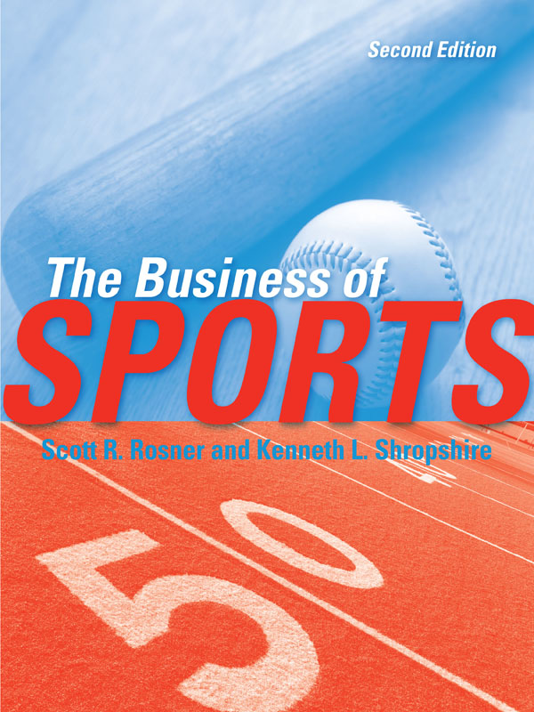 The Business of Sports Second Edition Edited by Scott R Rosner Practice - photo 1