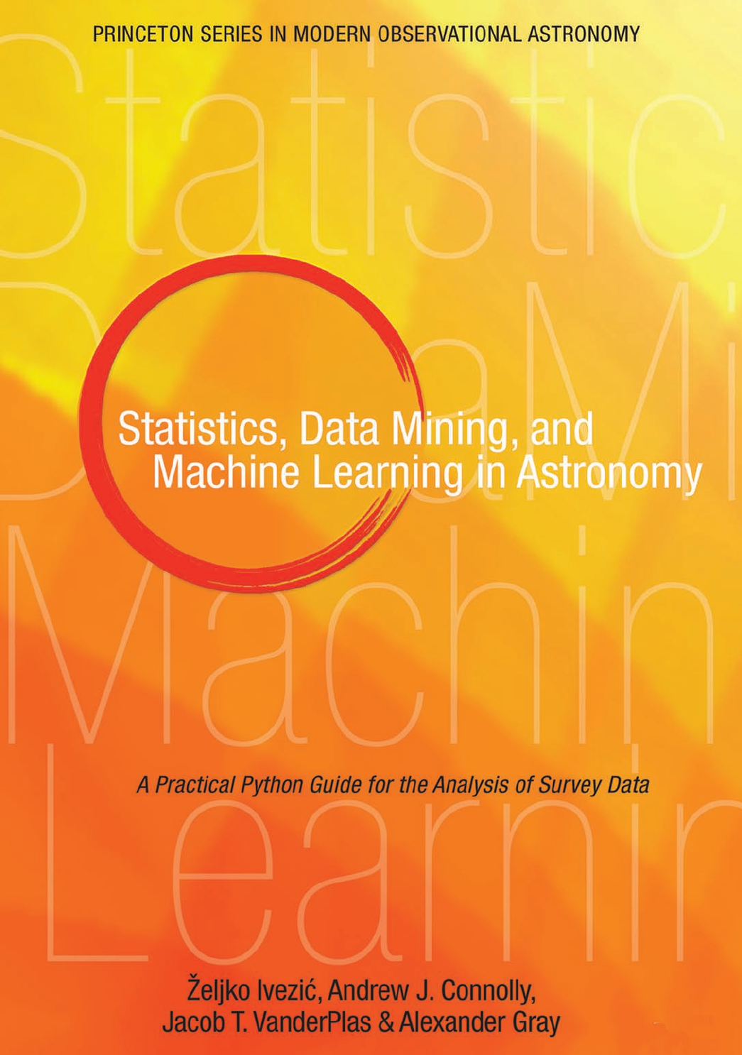 Statistics Data Mining and Machine Learning in Astronomy PRINCETON SERIES - photo 1