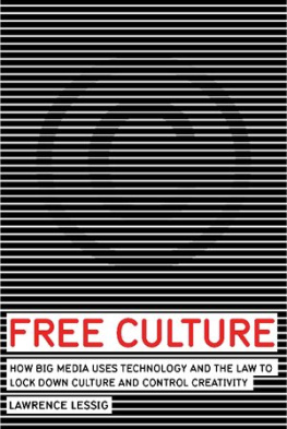 Lawrence Lessig - Free culture : how big media uses technology and the law to lock down culture and control creativity