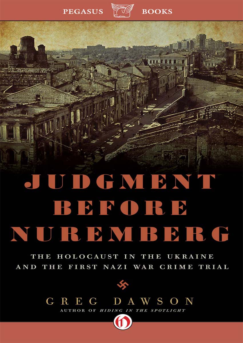 JUDGMENT BEFORE NUREMBERG THE HOLOCAUST IN THE UKRAINE AND THE FIRST NAZI WAR - photo 1