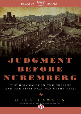 Greg Dawson - Judgment Before Nuremberg: The Holocaust in the Ukraine and the First Nazi War Crimes Trial