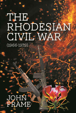 John Frame The Rhodesian Civil War (1966-1979)