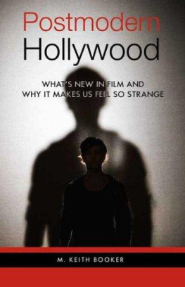 M. Keith Booker Postmodern Hollywood: Whats New in Film and Why It Makes Us Feel So Strange