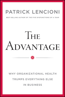 Patrick M. Lencioni The Advantage: Why Organizational Health Trumps Everything Else in Business