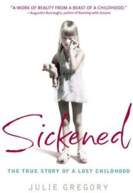 Julie Gregory - Sickened : the memoir of a Munchausen by proxy childhood