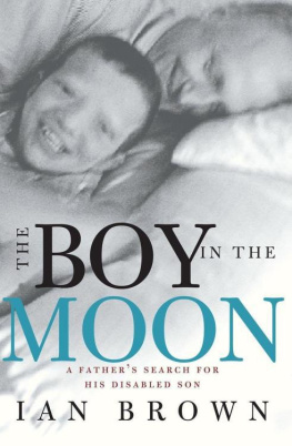 Ian Brown The Boy in the Moon: A Fathers Search for His Disabled Son