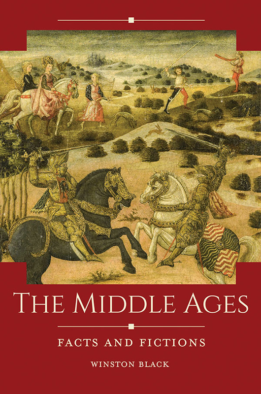 The Middle Ages The Middle Ages Facts and Fictions Winston Black - photo 1