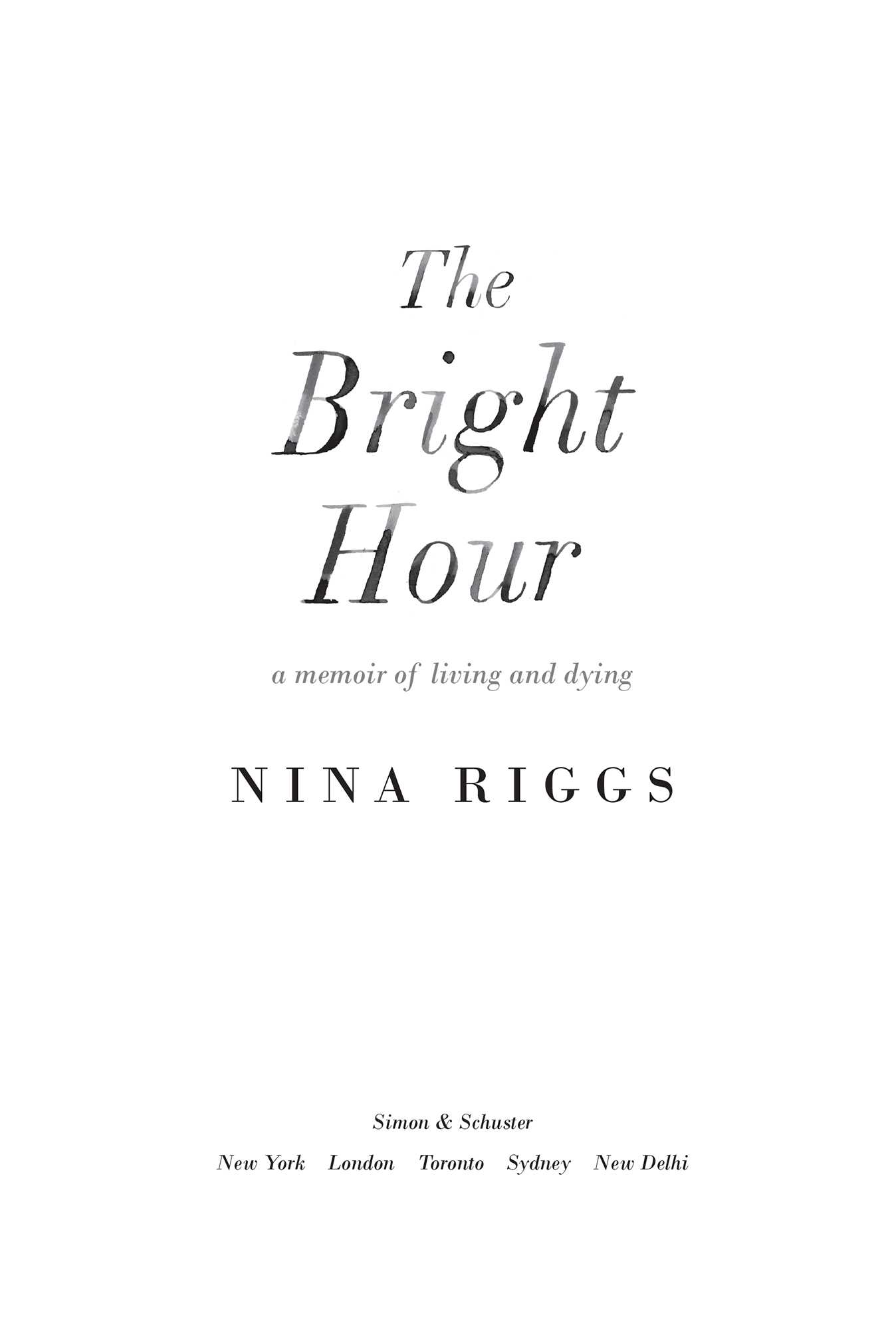 The bright hour a memoir of living and dying - image 1