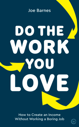 Joe Barnes - Do The Work You Love: How to Create an Income without Working a Boring Job