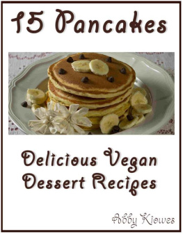 Abby Kiowes 15 Pancakes - Vegan Dessert Recipes: Delicious Vegan Pancakes to delight your day!