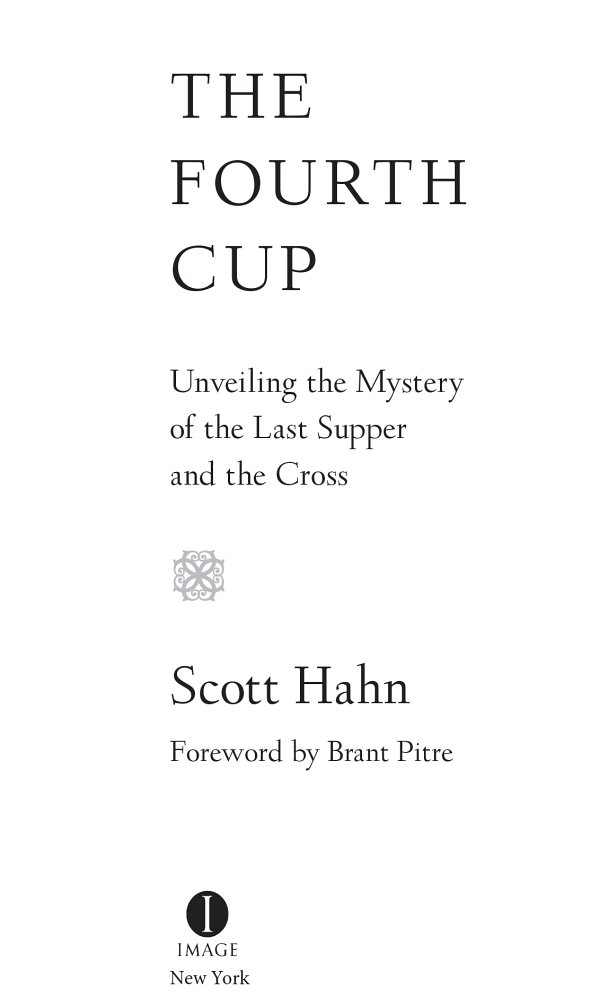 Copyright 2018 by Scott W Hahn Foreword copyright 2018 by Brant Pitre All - photo 1