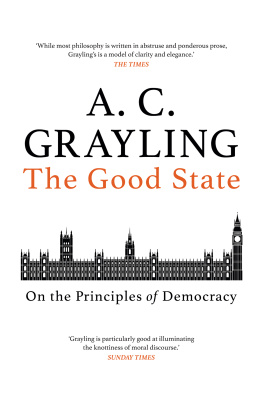 A.C. Grayling The Good State: On the Principles of Democracy