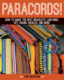 Todd Mikkelsen Paracord! : how to make the best bracelets, lanyards, key chains, buckles, and more