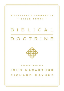 Richard L. Mayhue (editor) Biblical Doctrine: A Systematic Summary of Bible Truth