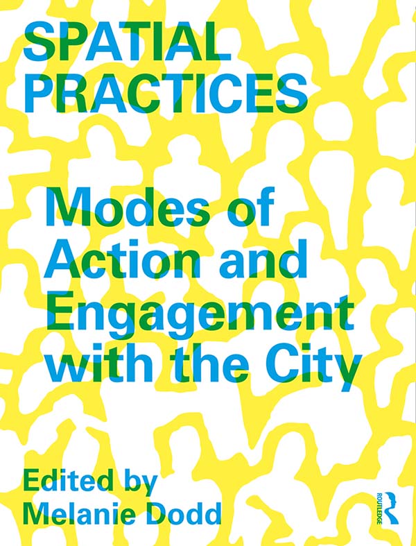 SPATIAL PRACTICES This book explores spatial practices a loose and expandable - photo 1