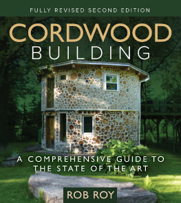 Rob Roy - Cordwood Building: A Comprehensive Guide to the State of the Art