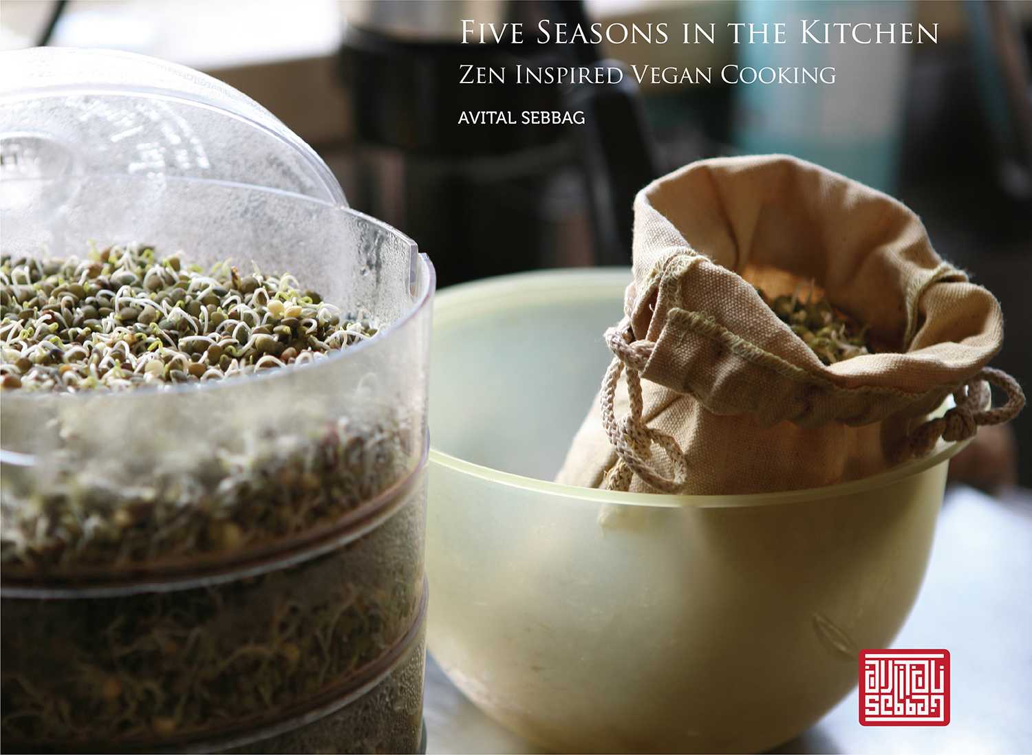 FIVE SEASONS IN THE KITCHEN ZEN INSPIRED VEGAN COOKING AVITAL SEBBAG Published - photo 3