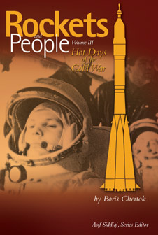 Boris Chertok Rockets and People. Vol. 3: Hot Days of the Cold War