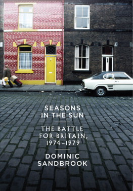 Dominic Sandbrook Seasons in the Sun: The Battle for Britain, 1974-1979