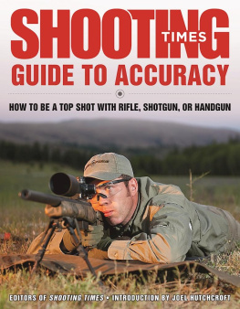 Editors of Shooting Times - Shooting Times guide to accuracy : how to be a top shot with rifle, shotgun, or handgun