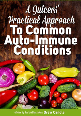 Drew Canole - A Juicers Practical Approach to Common Autoimmune Conditions: A Roadmap to Healing Using Food as Medicine