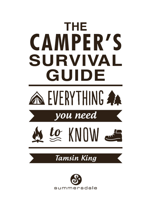 THE CAMPERS SURVIVAL GUIDE Copyright Summersdale Publishers Ltd 2018 Text by - photo 2