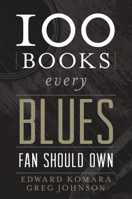 Edward Komara - 100 Books Every Blues Fan Should Own