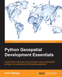 Karim Bahgat - Python geospatial development essentials : utilize Python with open source libraries to build a lightweight, portable, and customizable GIS desktop application