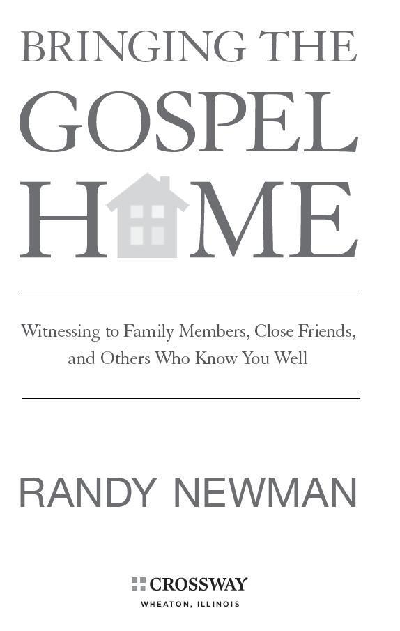 Bringing the Gospel Home Witnessing to Your Family Members Close Friends and - photo 3