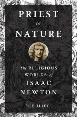 Rob Iliffe Priest of Nature: The Religious Worlds of Isaac Newton