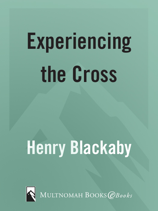 EXPERIENCING THE CROSS published by Multnomah Books 2005 by Henry T Blackaby - photo 1