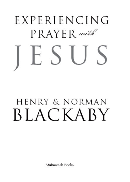 EXPERIENCING PRAYER WITH JESUS published by Multnomah Books 2006 by Henry T - photo 2