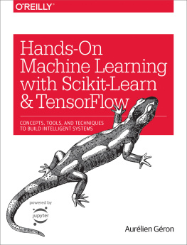 Demarest Rebecca Hands-on machine learning with Scikit-Learn and TensorFlow : concepts, tools, and techniques to build intelligent systems