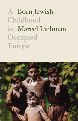 Marcel Liebman - Born Jewish - A Childhood in Occupied Europe