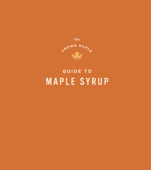 The Crown Maple Guide to Maple Syrup How to Tap and Cook with Natures Original Sweetener - photo 2