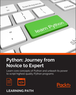 Rick van Hattem Python : journey from novice to expert : learn core concepts of Python and unleash its power to script highest quality Python programs