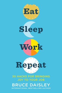 Bruce Daisley - Eat Sleep Work Repeat: 30 Hacks for Bringing Joy to Your Job