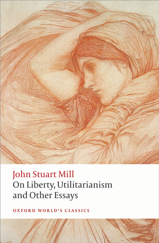 OXFORD WORLDS CLASSICS ON LIBERTY UTILITARIANISM AND OTHER ESSAYS JOHN STUART - photo 1