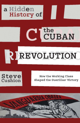 Cushion Stephen A Hidden History of the Cuban Revolution