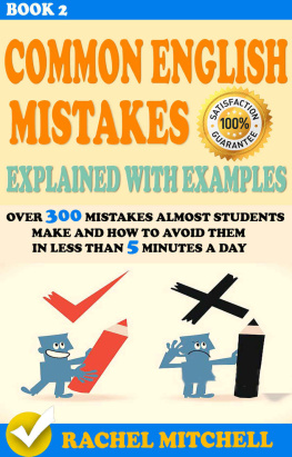 Rachel Mitchell Common English Mistakes Explained With Examples : Over 300 Mistakes Almost Students Make and How To Avoid Them In Less Than 5 Minutes A Day (Book 2) (Common ... and How To Avoid Them In Less Than 5